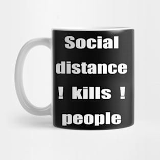 Social Distance Kills People Mug